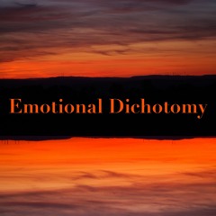 Emotional Dichotomy