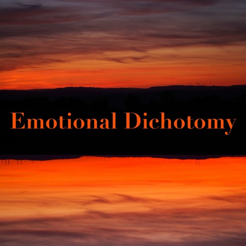 Emotional Dichotomy