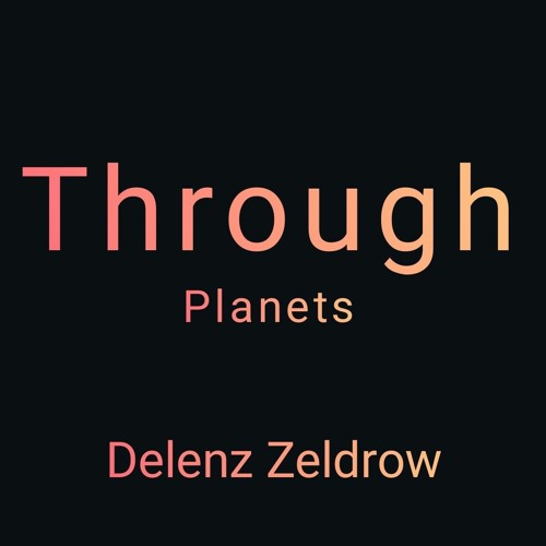 Delenz Zeldrow - Through Planets.mp3