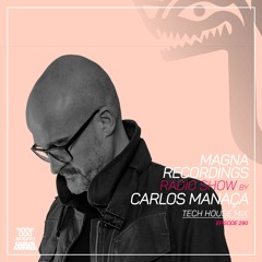 Magna Recordings Radio Show By Carlos Manaça 290 | Tech House Mix