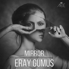 Eray Gumus - Mirror (Original Mix)