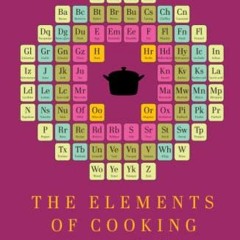 Read Books Online The Elements of Cooking: Translating the Chef's Craft for Every Kitchen