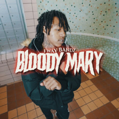 FwayBandz - Bloody Mary❤️