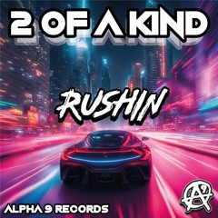 2 Of A Kind- Rushin (OUT 2ND APRIL 2024)