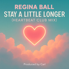 Stay a little longer – Heartbeat Club Mix