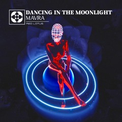 FREE DOWNLOAD: Mavra - Dancing In The Moonlight [RED LOTUS]