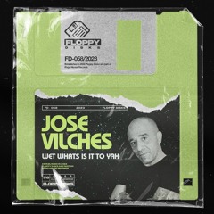 JOSE VILCHES - Wet Whats Is It To Yah [FD058] Floppy Disks / 12th January 2024