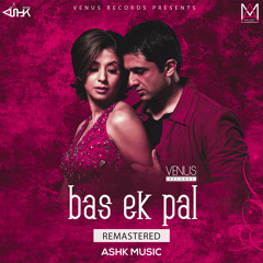 Bas Ek Pal Remastered - ASHK Music ( AViiSTIC )