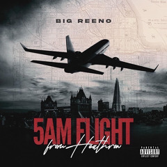 Big Reeno - 5 AM Flight From Heathrow