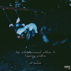 intro - stop making permanent solutions to temporary problems w/ dakedo (prod. miercoles)
