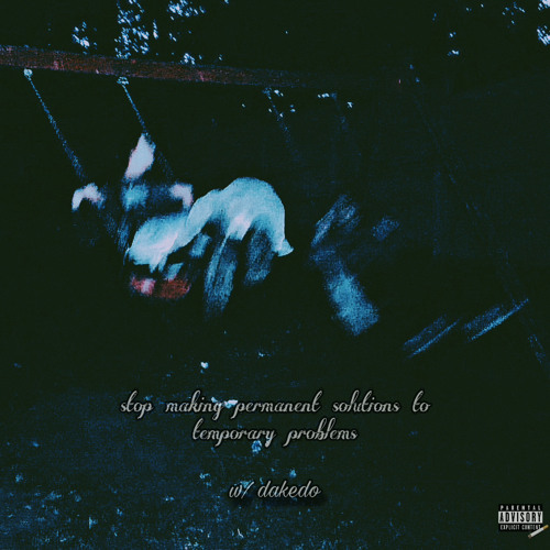 intro - stop making permanent solutions to temporary problems w/ dakedo (prod. miercoles)