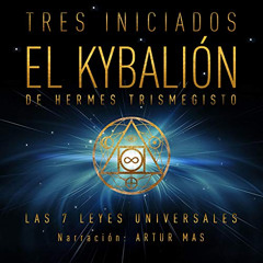 [GET] EPUB 💝 El Kybalión: Las 7 Leyes Universales by  Hermes Trismegisto,Artur Mas,A