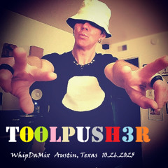 01 ToolPush3r  WhipDaMix  MxSEQ  10.26.2025