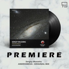 PREMIERE: Sergey Muzarks - Andromeda (Original Mix) [MISTIQUE MUSIC]