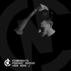 Cosmonauts Podcast #004 | Sera J