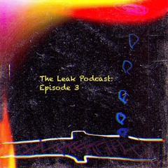 The Leak Podcast: Episode 3 - GO TO PHOEME.FANGAGE.COM TO SUBSCRIBE AND HEAR FULL EPISODES!