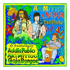 JAVA Dubplate -Addis Pablo,Aki MIttoo,Goja Bongos