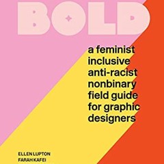 [ACCESS] PDF 💛 Extra Bold: A Feminist, Inclusive, Anti-racist, Nonbinary Field Guide