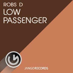 Robs D - Low Passenger (Original Mix)