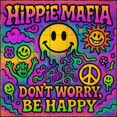 Hippie Mafia - Don't Worry Be Happy [Free Download]