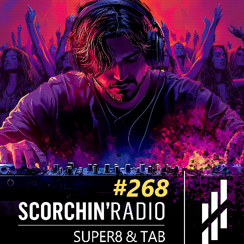 Scorchin' Radio 268 - Super8 & Tab