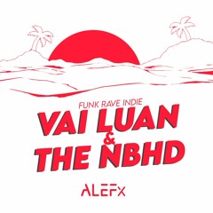 DJ ALEFx - Rave Vai Luan & THE NBHD (MC Dricka, MC GW, MC Moana e MC Duartt)