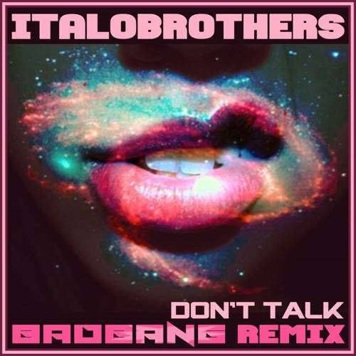 Don't Talk - BadBANG Remix
