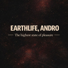 EarthLife, Andro - The Highest State Of Pleasure  (Free Download)