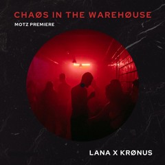 MOTZ Premiere: LANA X KRØNUS - Chaøs In The Warehøuse