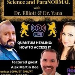 Science And ParaNormal - Alex Martin Bee - QUANTUM HEALING  How To Access It