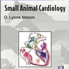 FREE EPUB 📧 Small Animal Cardiology by O. Lynne Nelson DVM  MS  DACVIM [EPUB KINDLE
