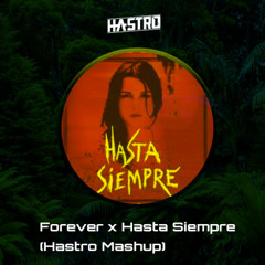 Hugel - Forever x Hasta Siempre (Hastro Mashup)