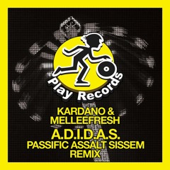 Kardano & Melleefresh / A.D.I.D.A.S. (Passific Assalt Sissem Remix)