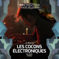 Les Cocons Electroniques #3 @ Hadra Trance Festival 2024
