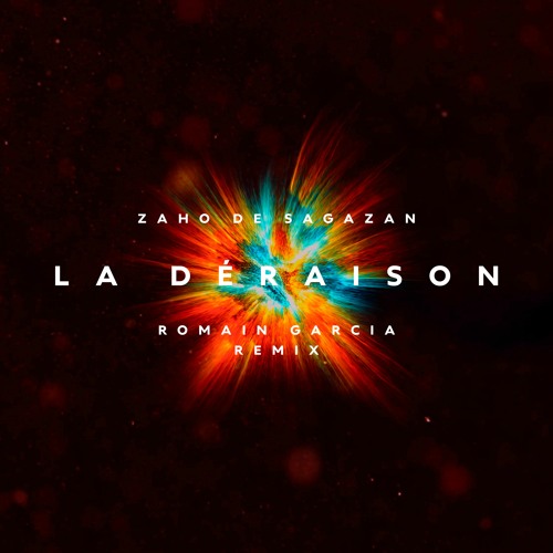 Zaho de Sagazan - La Déraison (Romain Garcia Remix)