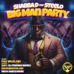 Shabba D Feat. Steelo - Big Man Party (Filthy Habits Remix)