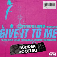 Timbaland - Give It To Me (Ruddek Bootleg)