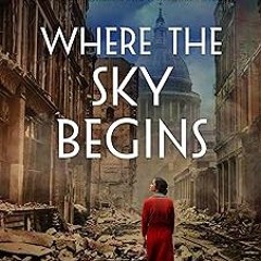 !* Where the Sky Begins: A Novel PDF/EPUB - EBOOK
