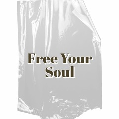 FREE YOUR SOUL Ft. Dentron Knowyaknowrecords
