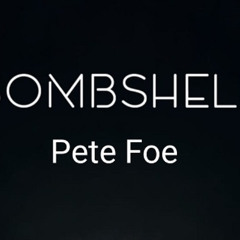 Pete Foe - Bombshell