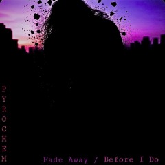 Fade Away / Before I Do (Instrumental