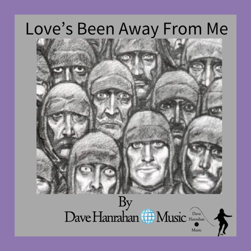 Love’s Been Away From Me by Dave Hanrahan