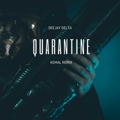 DeeJay Delta - Quarantine (Kemal Remix)