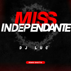Miss Independante ft. DJ LUC (Remix Shatta)