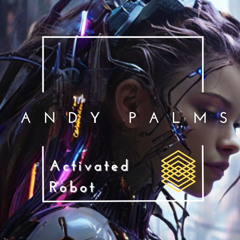 Andy Palms - Activated Robot (Original Mix) (Free Download)