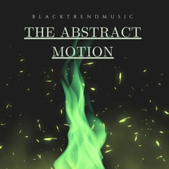 BlackTrendMusic - The Abstract Motion (FREE DOWNLOAD)