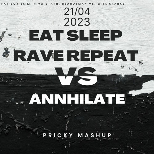 Will Sparks vs. Fatboy Slim, Beardyman - Annihilate Vs Eat Sleep Rave Repeat (Pricky Mashup)