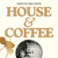 DISCORTES - HOUSE & COFFEE MIX