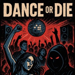 DANCE OR DIE