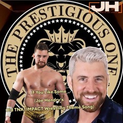 If You Like Some (Joe Hendry's Classic TNA/ IMPACT WRESTLING THEME SONG)